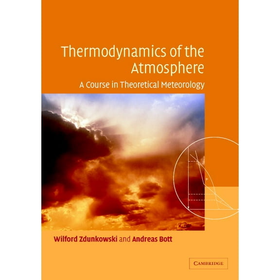 Thermodynamics of the Atmosphere: A Course in Theoretical Meteorology, (Paperback)