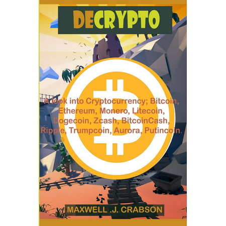 Decrypto : A look into Cryptocurrency; Bitcoin, Ethereum, Monero, Litecoin, Dogecoin, Ripple. -