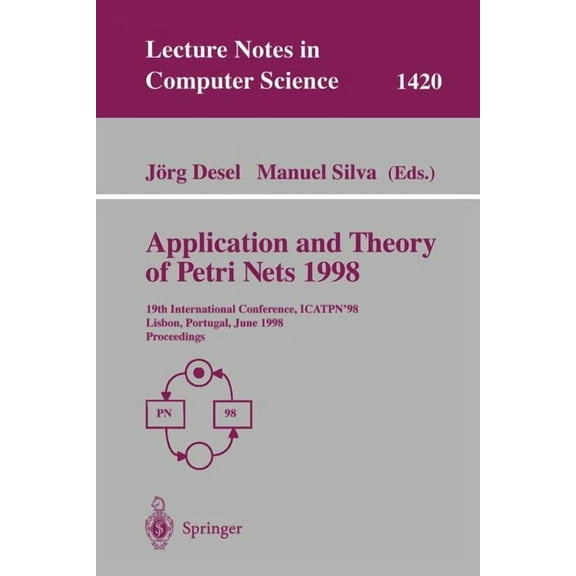 Lecture Notes in Computer Science Application and Theory of Petri Nets 1998: 19th International Conference, Icatpn'98, Lisbon, Portugal, June 22-26, 1998 , Book 1420, (Paperback)