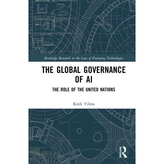 Routledge Research in the Law of Emergin The Global Governance of AI: The Role of the United Nations, (Hardcover)