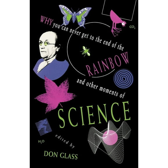 Why You Can Never Get to the End of the Rainbow and Other Moments Ofscience, (Paperback)