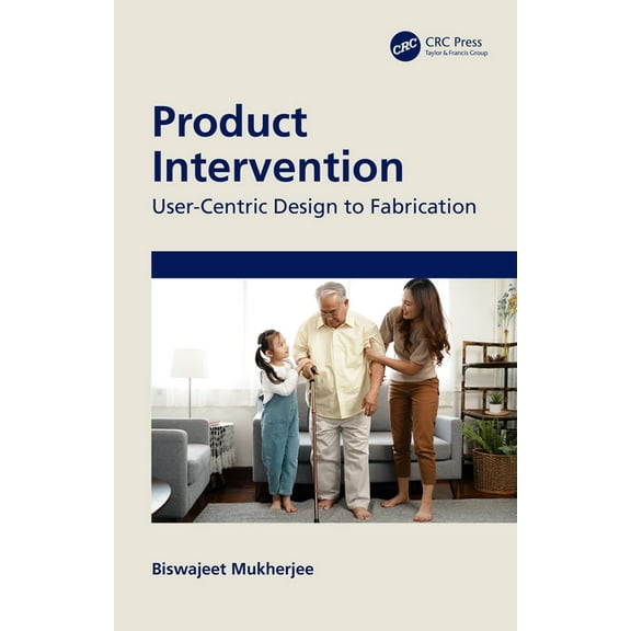 Product Intervention: User-Centric Design to Fabrication, (Paperback)