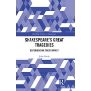 Routledge Studies in Shakespeare: Shakespeare's Great Tragedies: Experiencing Their Impact (Paperback)