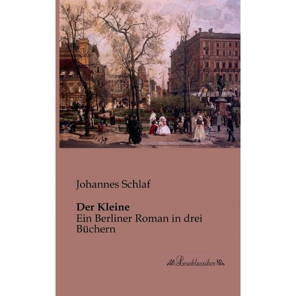 Der Kleine: Ein Berliner Roman in drei BÃ¼chern, (Paperback)