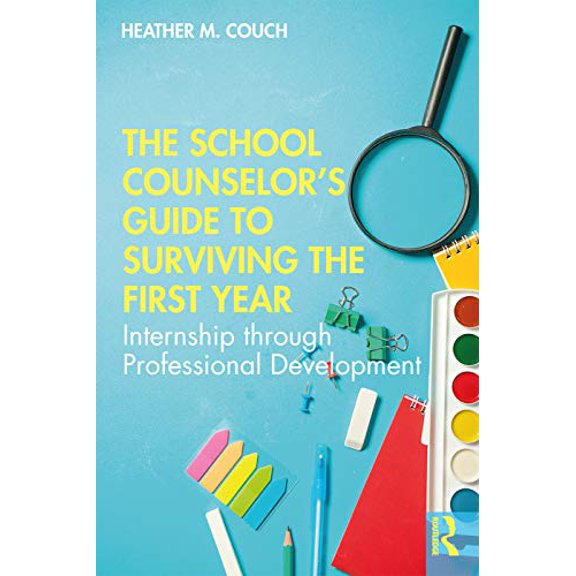 Pre-Owned The School Counselors Guide to Surviving the First Year: Internship through Professional Development, 9781138364325, 1138364320, Paperback, 1 edition