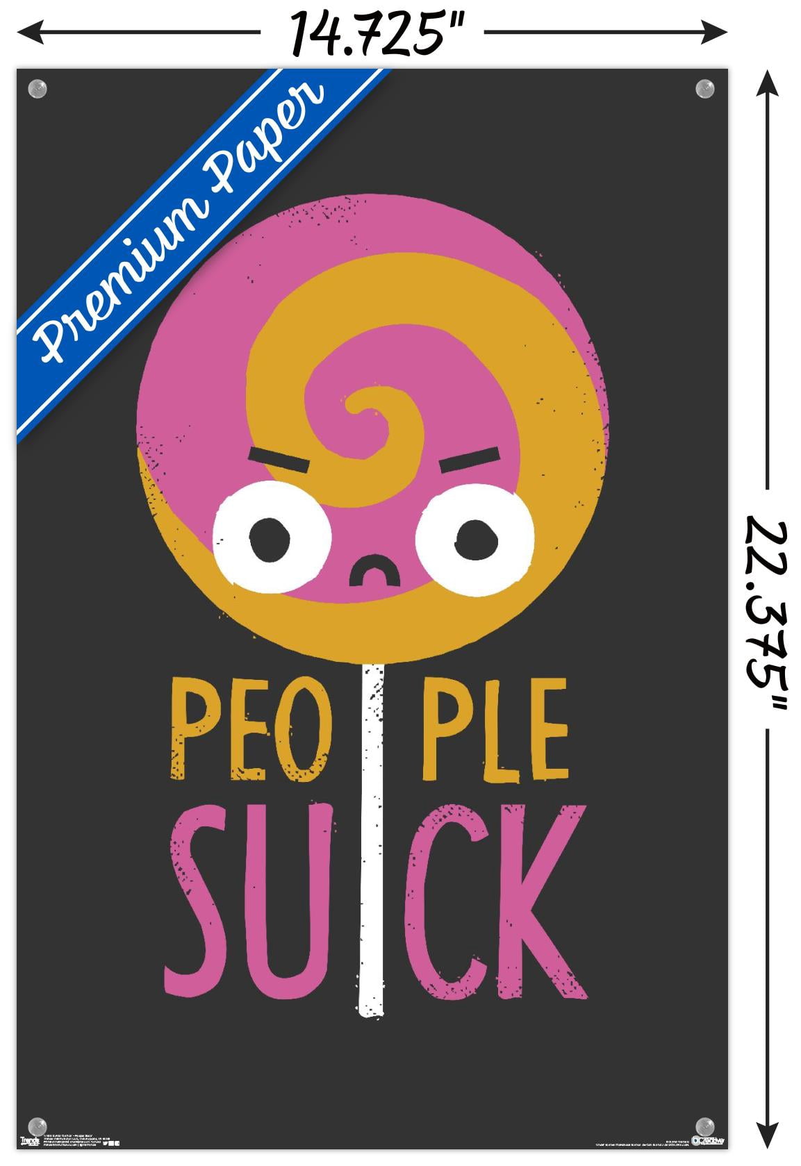 DaVid Olenick - People Suck Wall Poster with Push Pins, 14.725" x 22.375"