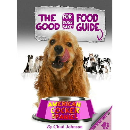 The Good American Cocker Spaniel Food Guide - (Best Food For Cocker Spaniel)
