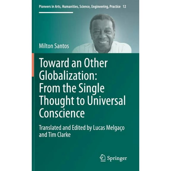 Pioneers in Arts, Humanities, Science, E Toward an Other Globalization: From the Single Thought to Universal Conscience, Book 12, (Hardcover)
