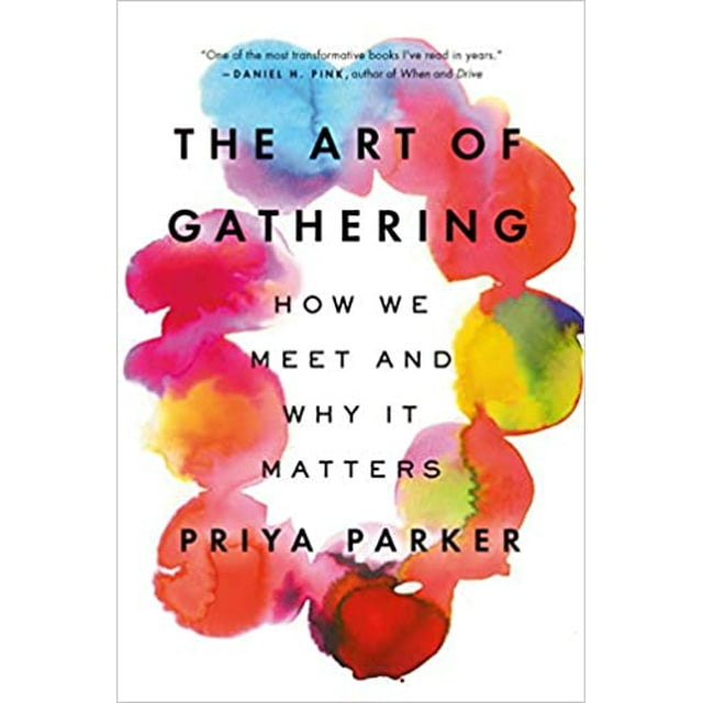 The Art of Gathering: How We Meet and Why It Matter PAPERBACK 2020
