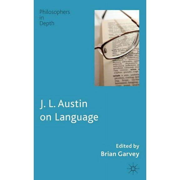 Philosophers in Depth J. L. Austin on Language, (Hardcover)