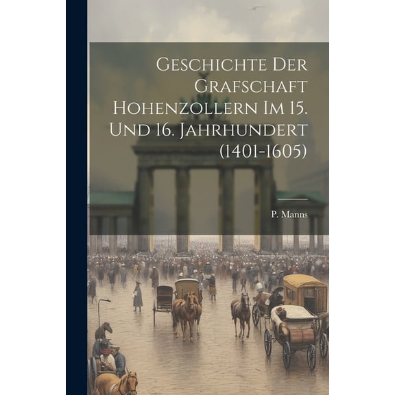 Geschichte der Grafschaft Hohenzollern im 15. und 16. Jahrhundert (1401-1605) (Paperback)