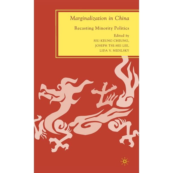 Marginalization in China: Recasting Minority Politics, (Hardcover)