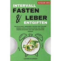 Intervallfasten und Leber entgiften: Wie Sie schnell abnehmen, gesund und schlank werden durch Intervallfasten 16:8, Ihr, (Paperback)