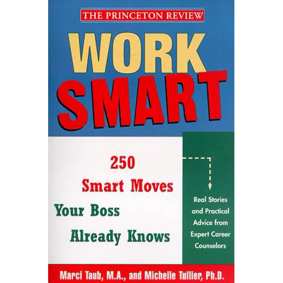 Pre-Owned Work Smart: The 250 Smart Moves Your Boss Already Knows (Paperback) 0679783881 9780679783886