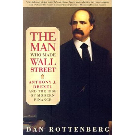 Man Who Made Wall Street Anthony J Drexel And The Rise