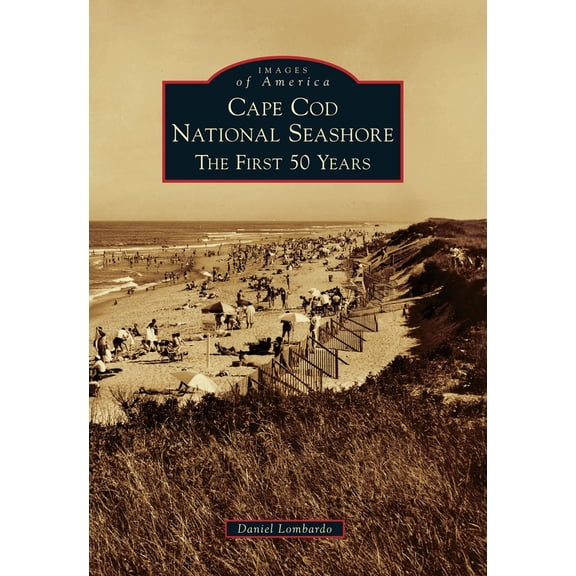 Images of America: Cape Cod National Seashore : The First 50 Years (Paperback)