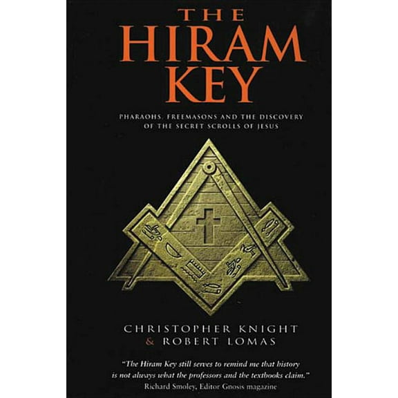 The Hiram Key: Pharaohs, Freemasonry, and the Discovery of the Secret Scrolls of Jesus, (Paperback)