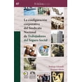 thumbnail image 1 of La Configuración Corporativa Bonilla Artigas Editores Sindicato Nacional de Trabajadores del Seguro Social, 1 of 2