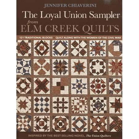 - Loyal Union Sampler from ELM Creek Quilts : 121 Traditional Blocks - Quilt Along with the Women of the Civil War