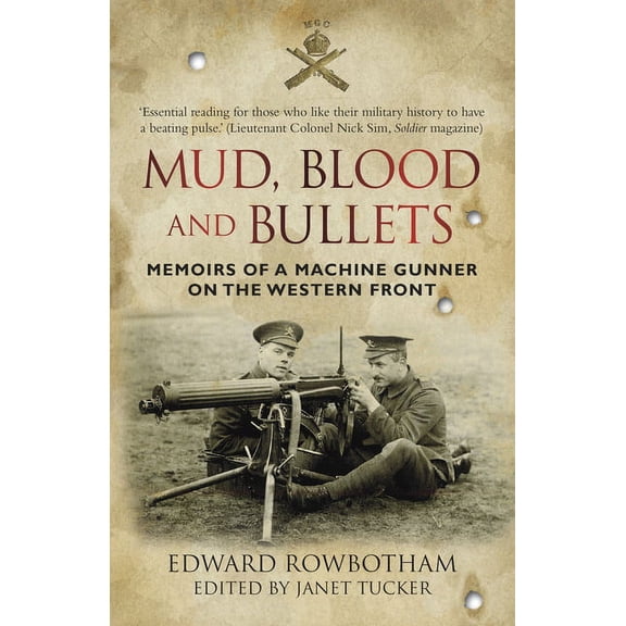 Mud, Blood and Bullets : Memoirs of a Machine Gunner on the Western Front (Paperback)