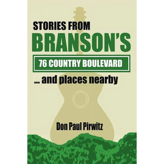 Stories From Branson's 76 Country Boulevard...and Places Nearby, (Paperback)