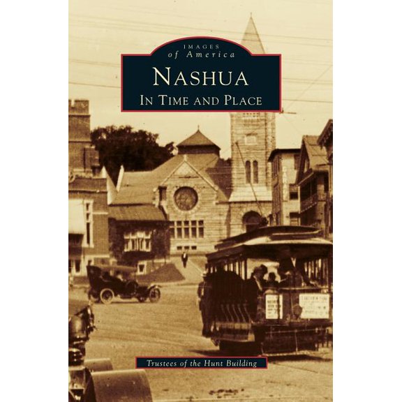 Nashua: In Time and Place, (Hardcover)