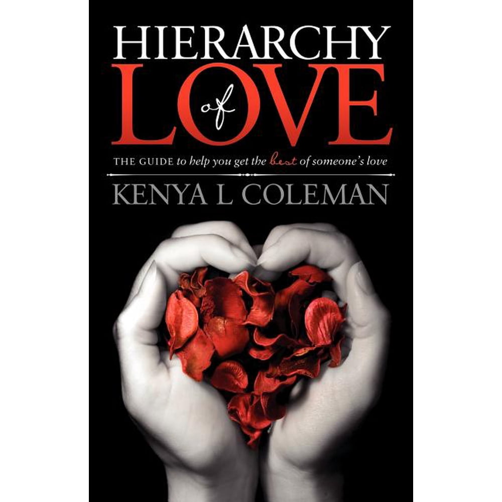 Hierarchy Of Love The Guide To Help You Get The Best Of Someone s Love Paperback Walmart 