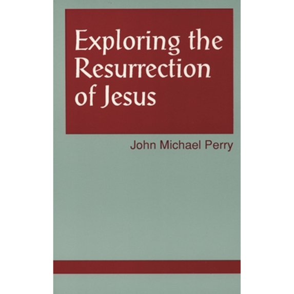 Pre-Owned Exploring the Resurrection of Jesus (Paperback) by John Michael Perry