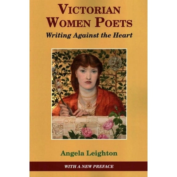 Victorian Women Poets: Writing Against the Heart, (Paperback)