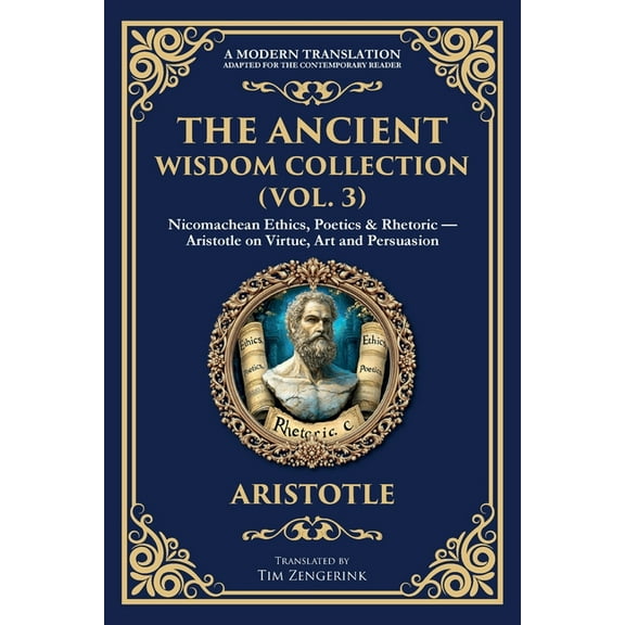 Library of Alexandria The Ancient Wisdom Collection (Vol. 3): Nicomachean Ethics, Poetics & Rhetoric - Aristotle on Virtue, Art and Persua, Book 397, (Paperback)