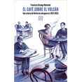 thumbnail image 1 of El café sobre el volcán. una crónica del berlín de entreguerras (1922-1933), 1 of 1