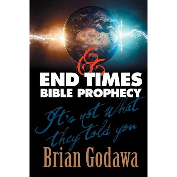 End Times Bible Prophecy: It's Not What They Told You, (Paperback)