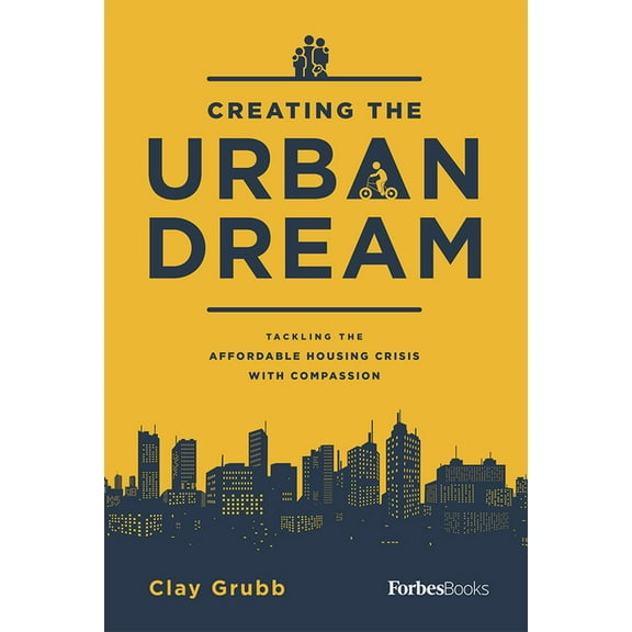 Creating the Urban Dream: Tackling the Affordable Housing Crisis with Compassion, (Hardcover)