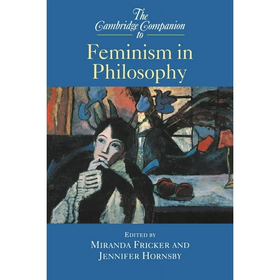 Cambridge Companions to Philosophy (Hard The Cambridge Companion to Feminism in Philosophy, (Hardcover)