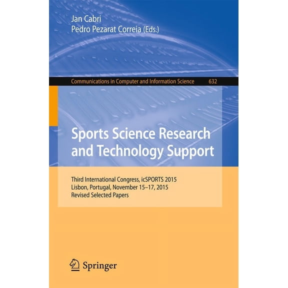 Communications in Computer and Informati Sports Science Research and Technology Support: Third International Congress, Icsports 2015, Lisbon, Portugal, November , Book 632, (Paperback)