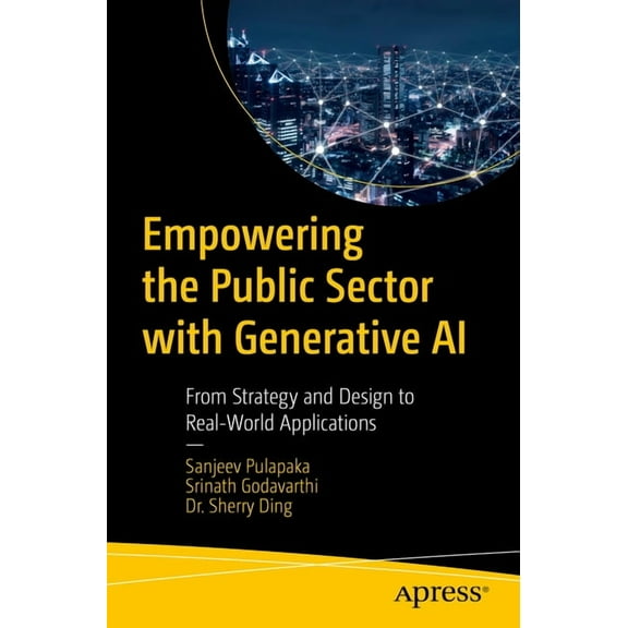 Empowering the Public Sector with Generative AI: From Strategy and Design to Real-World Applications, (Paperback)