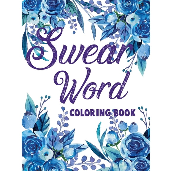Swear Word Coloring Book: Adult Swear Motivational Coloring Book for Stress Relief Relaxation (Paperback)