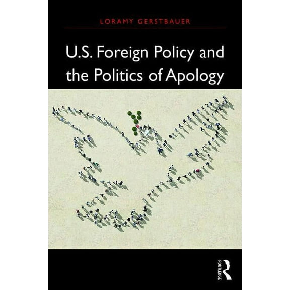 International Studies Intensives U.S. Foreign Policy and the Politics of Apology, (Paperback)