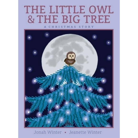 The Little Owl & the Big Tree: A Christmas Story, (Hardcover)