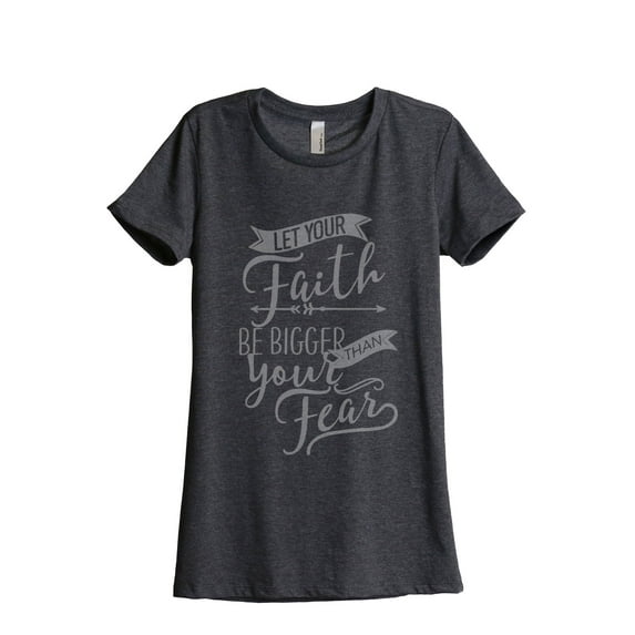Thread Tank Let Your Faith Be Bigger Than Your Fear Women's Relaxed Crewneck T-Shirt Tee Charcoal Medium