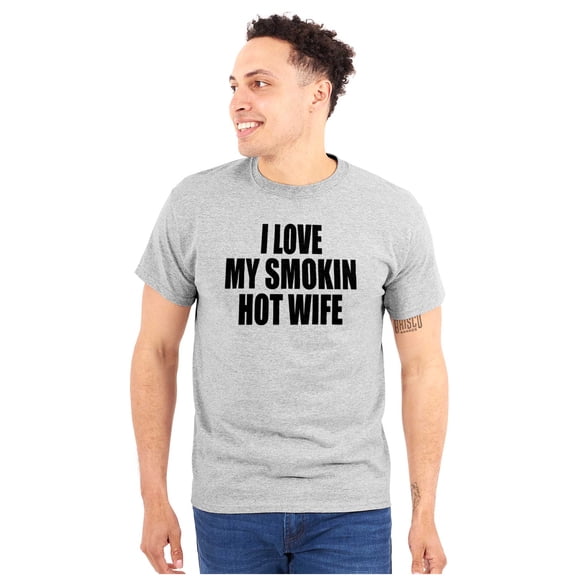 Love My Smokin Hot Wife Funny Spouse Men's Graphic T Shirt Tees Brisco Brands S