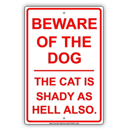 Beware Of The Dog The Cat Is Shady As Hell Also Humor Jokes Funny Warning Notice Aluminum Metal Sign 8