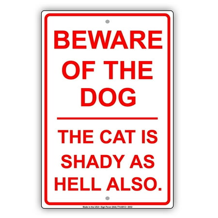Metal Sign Measures - Beware Of The Dog The Cat Is Shady As Hell Also Humor Jokes Funny Warning Notice Aluminum Metal Sign 8