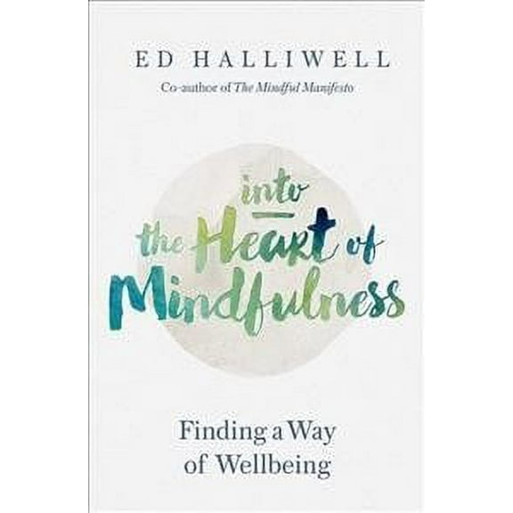Into the Heart of Mindfulness : Finding a Way of Well-being