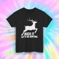 thumbnail image 1 of Buck It Let's Go Chasse T-Shirt Drôle Cerf Chasse Graphique Tee P-5TG, 1 of 4
