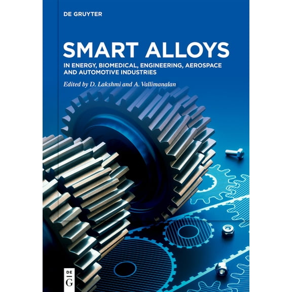 Smart Alloys: In Energy, Biomedical, Engineering, Aerospace and Automotive Industries, (Hardcover)