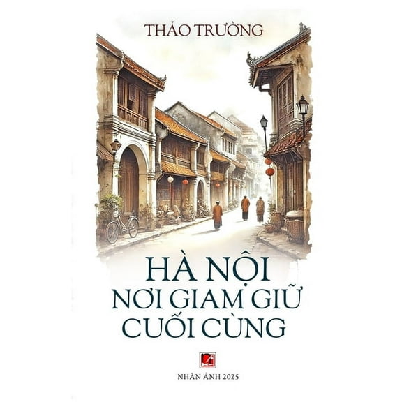 HÃ  Nội Nơi Giam Giữ Cuối CÃ¹ng (softcover), (Paperback)