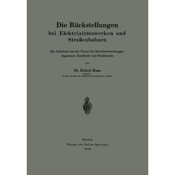 Die RÃ¼ckstellungen Bei ElektrizitÃ¤tswerken Und StraÃenbahnen: Ein Lehrbuch Aus Der PRAXIS FÃ¼r Betriebsverwaltungen Ingen, (Paperback)
