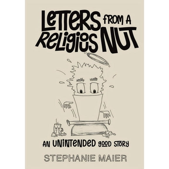Letters From A Religious Nut: An unintended good story, (Paperback)
