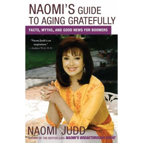 Pre-Owned Naomi's Guide to Aging Gratefully: Facts, Myths, and Good News for Boomers (Paperback) 0743275160 9780743275163